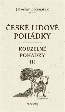 České lidové pohádky 4 - Kouzelné pohádky III - Jaroslav Otčenášek