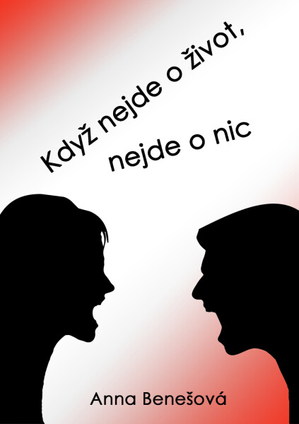 Když nejde o život, nejde o nic - Anna Benešová