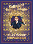 Velkolepá kniha magie Měsíce a hada - Alan Moore