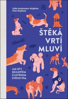 Štěká, vrtí, mluví - Jak být nejlepším člověkem svého psa - Zofia Zaniewska-Wojtków