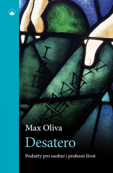 Desatero - Podněty pro osobní i profesní život - Max Oliva