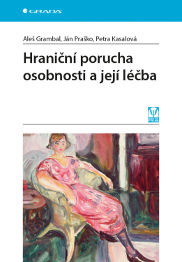 Hraniční porucha osobnosti a její léčba - Ján Praško, Aleš Grambal, Petra Kasalová