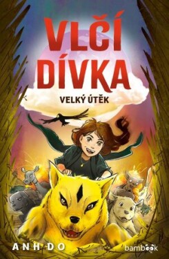 Vlčí dívka - Velký útěk - Anh Do, Jeremy Ley - e-kniha