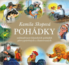 Pohádky Sedmadvacet klasických pohádek převyprávěných ilustrovaných Kamila Skopová