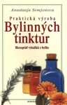 Praktická výroba bylinných tinktur - Anastasja Semjonova