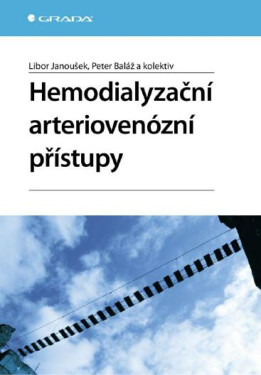 Hemodialyzační arteriovenózní přístupy - Libor Janoušek, Peter Baláž