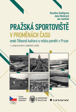 Pražská sportoviště v proměnách času - Jan Lomíček, Karolína Snellgrove, Jana Mezerová