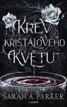 Krev křišťálového květu - Sarah A. Parker