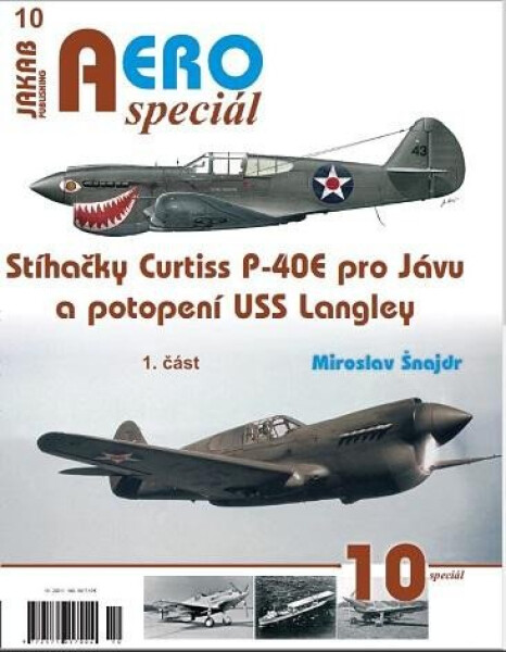 AEROspeciál 10 Stíhačky Curtiss P-40E pro Jávu potopení USS Langley část Miroslav Šnajdr
