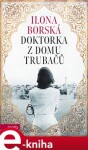 Doktorka domu Trubačů Ilona Borská