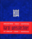 Karol Weisslechner - umelecký šperk, dizajn, architektúra - kolektiv
