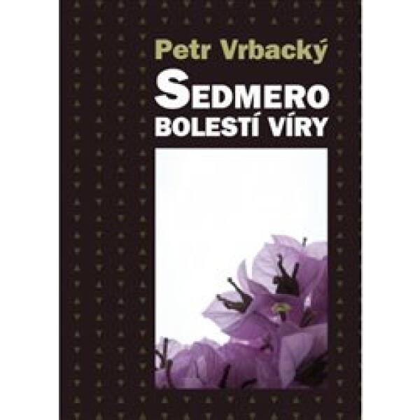 Sedmero bolestí víry Petr Vrbacký