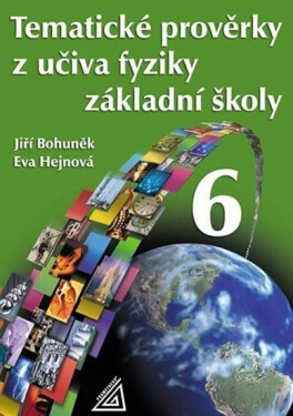 Tematické prověrky z učiva fyziky pro 6. ročník ZŠ - Jiří Bohuněk
