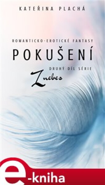 Pokušení. 2.díl série Z nebes - Kateřina Plachá e-kniha