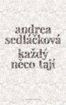 Každý něco tají Andrea Sedláčková