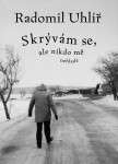 Skrývám se, ale nikdo mě nehledá - Radomil Uhlíř