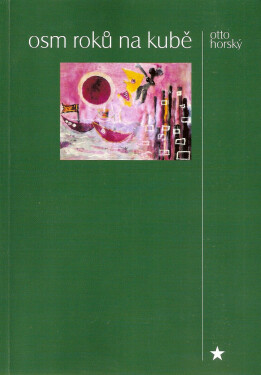 Osm roků na Kubě - Otto Horský