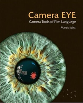 Camera EYE - Camera Tools of Film Language - Marek Jícha