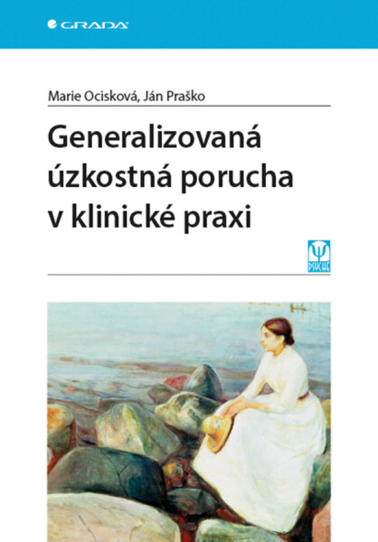 Generalizovaná úzkostná porucha v klinické praxi - Ján Praško