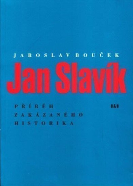 Jan Slavík Příběh zakázaného historika Jaroslav Bouček