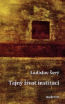 Tajný život institucí - Ladislav Šerý