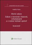 Horní zákon: zákon: hornické činnosti, výbušninách státní báňské správě.