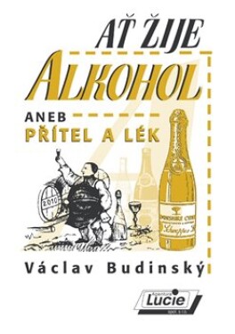 Ať žije alkohol aneb Přítel lék Václav Budinský