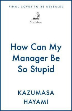 How Can My Manager Be So Stupid