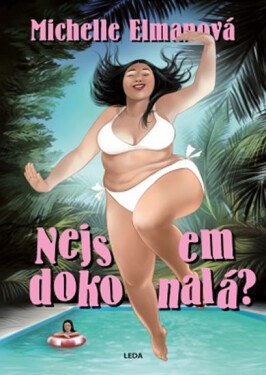 Nejsem dokonalá? Na cestě souladu spokojenosti vlastním tělem Michelle Elman