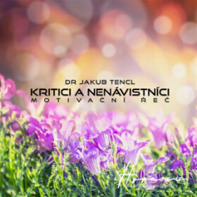 Kritici a nenávistníci - Dr. Jakub Tencl - audiokniha