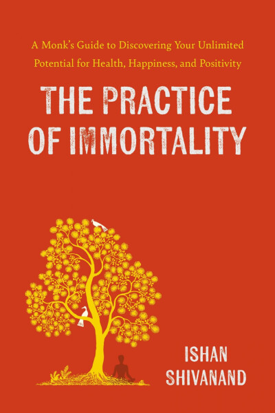 The Practice of Immortality - Ishan Shivanand
