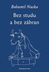 Bez studu a bez zábran - Bohumil Nuska