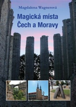 Magická místa Čech Moravy Magdalena Wagnerová