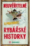 Neuvěřitelné pravdivé rybářské historky