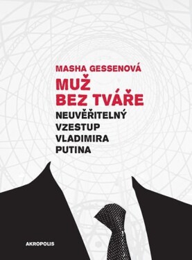 Muž bez tváře Masha Gessen