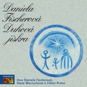 Duhová jiskra (audiokniha) Daniela Fischerová, Daniela Fischerová,