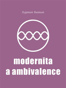 Modernita a ambivalence - Zygmunt Bauman