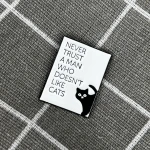 Pinarna.cz Never trust a man who doesn’t like cats / Nikdy nevěř muži, který nemá rád kočky