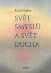 Svět smyslů Svět ducha Rudolf Steiner