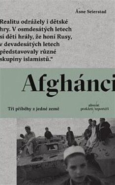 Afghánci - Tři příběhy z jedné země - Asne Seierstad