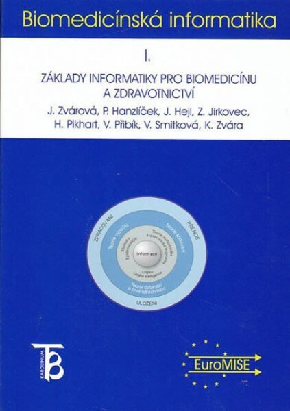 Biomedicínská informatika I. - Základy informatiky pro biomedicínu a zdravotnictví - Jana Zvárová
