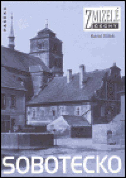 Zmizelé Čechy - Sobotecko - Karol Bílek