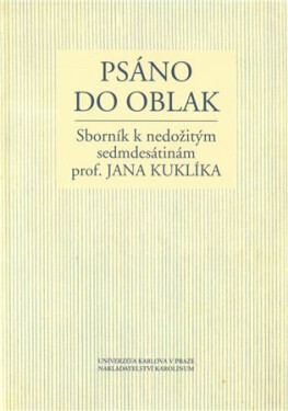 Psáno do oblak: Sborník k nedožitým sedmdesátinám prof. Jana Kuklíka - Jiří Hasil