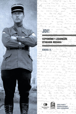 Jdi! (Kniha II.) Vzpomínky legionáře Otakara Husáka - Otakar Husák