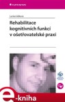 Rehabilitace kognitivních funkcí v ošetřovatelské praxi - Lenka Válková e-kniha