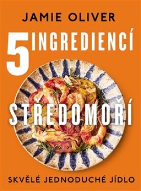5 ingrediencí Středomoří - Skvělé jedno - Jamie Oliver