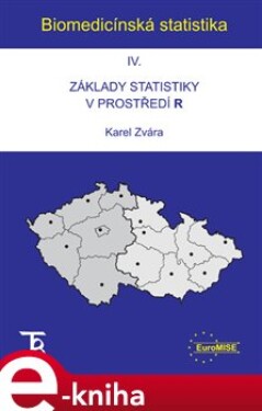 Biomedicínská statistika IV. Základy statistiky v prostředí - Karel Zvára e-kniha