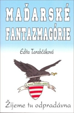 Maďarské fantazmagórie Edita Tarabčáková
