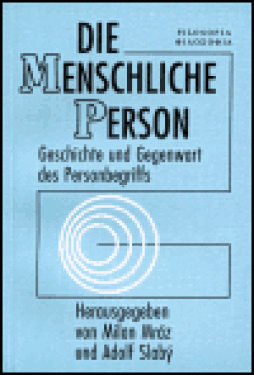 Die meinschlichre person: Geschichte und Gegenwart des Personenbegriffs - Milan Mráz
