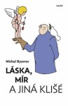 Láska, mír jiná klišé Michal Bystrov